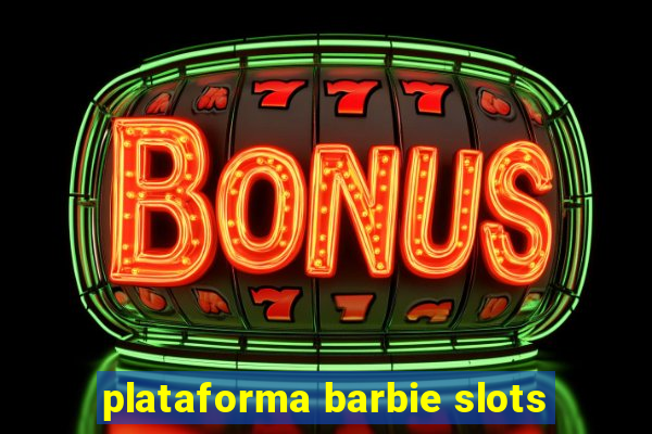 plataforma barbie slots